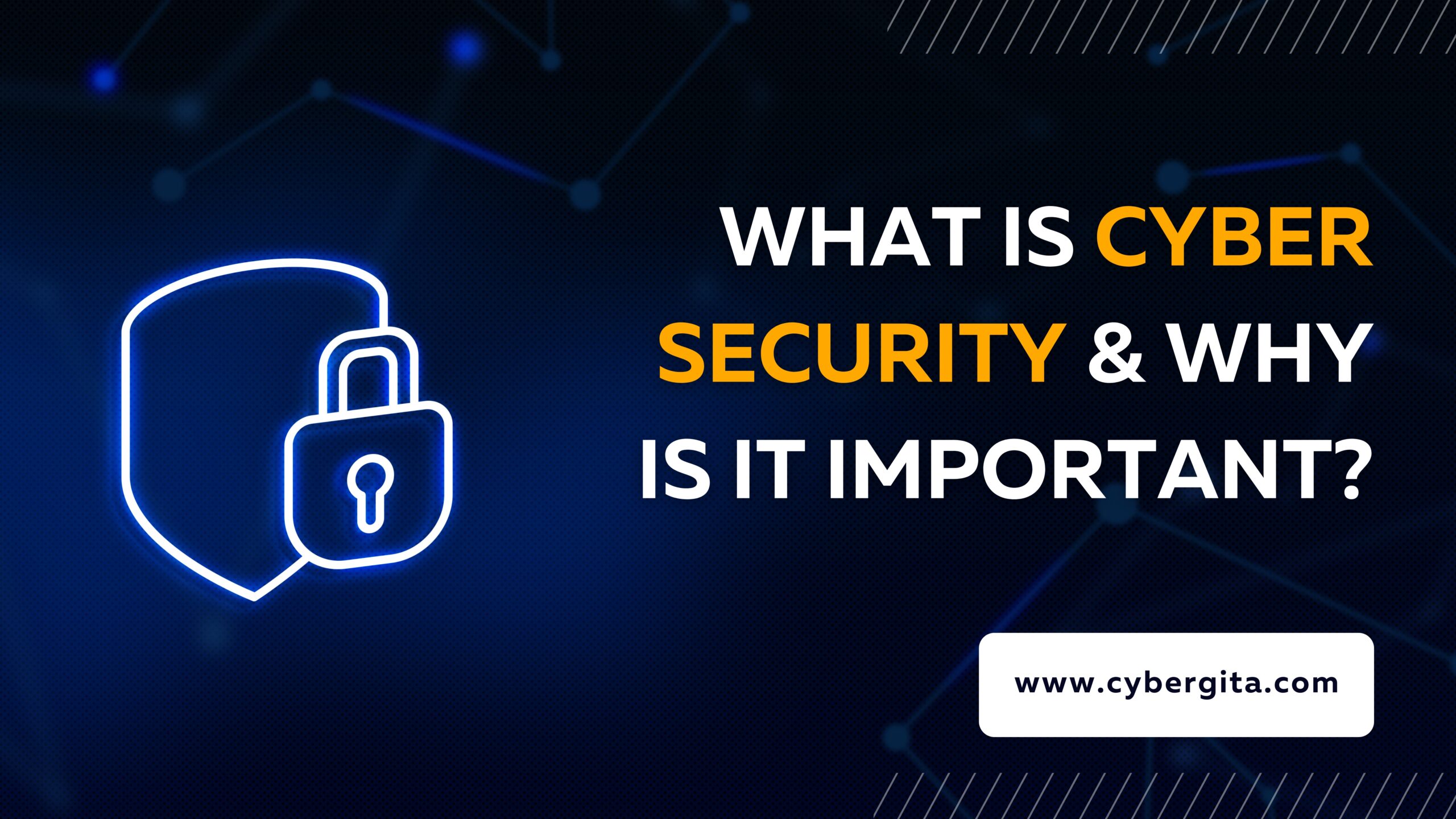 What is Cybersecurity and Why Is It Important? by Cyber Gita