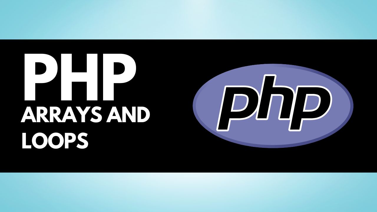 Arrays and Loops in PHP by Cyber Gita